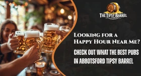 Looking for a Happy Hour Near Me? Check Out What The Best Pubs in Abbotsford Tipsy Barrel blog image